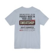 T-Shirt  — 'Made In Your Local Sweatshop' - Image 5