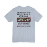 T-Shirt β 'Made In Your Local Sweatshop' - Image 5